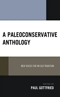 Antología paleoconservadora: Nuevas voces para una vieja tradición - A Paleoconservative Anthology: New Voices for an Old Tradition