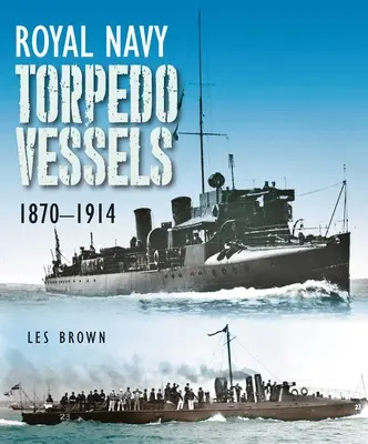 Buques torpederos de la Royal Navy, 1870-1914 - Royal Navy Torpedo Vessels, 1870-1914