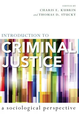 Introducción a la justicia penal: Una perspectiva sociológica - Introduction to Criminal Justice: A Sociological Perspective