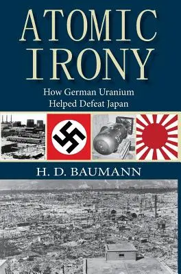 Ironía atómica: cómo el uranio alemán ayudó a derrotar a Japón - Atomic Irony: How German Uranium Helped Defeat Japan