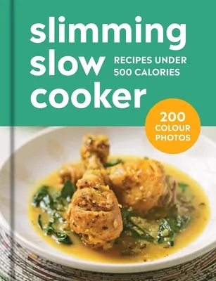 Cocina lenta para adelgazar: 200 recetas con menos de 500 calorías - Slimming Slow Cooker: 200 Recipes Under 500 Calories