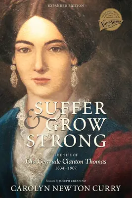 Sufrir y fortalecerse: la vida de Ella Gertrude Clanton Thomas, 1834-1907 - Suffer and Grow Strong: The Life of Ella Gertrude Clanton Thomas, 1834-1907