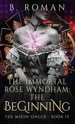 La Rosa Inmortal Wyndham: El Principio - The Immortal Rose Wyndham: The Beginning