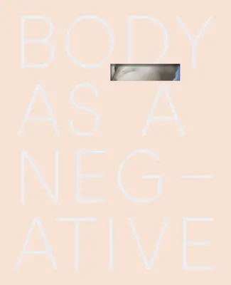 El cuerpo como negativo - Body as a Negative