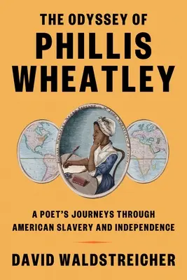 La Odisea de Phillis Wheatley: Los viajes de una poeta a través de la esclavitud y la independencia americanas - The Odyssey of Phillis Wheatley: A Poet's Journeys Through American Slavery and Independence