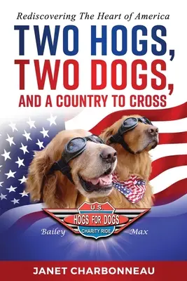 Dos cerdos, dos perros y un país que cruzar: Redescubrir el corazón de América - Two Hogs, Two Dogs, and a Country to Cross: Rediscovering the Heart of America