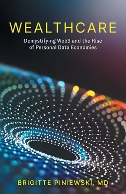 Wealthcare: Desmitificar Web3 y el auge de las economías de datos personales - Wealthcare: Demystifying Web3 and the Rise of Personal Data Economies