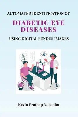 Identificación automatizada de enfermedades oculares diabéticas mediante imágenes digitales del fondo del ojo - Automated Identification of Diabetic Eye Diseases Using Digital Fundus Images