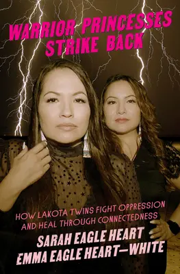 Las princesas guerreras contraatacan: cómo las gemelas lakota luchan contra la opresión y se curan a través de la conexión - Warrior Princesses Strike Back: How Lakota Twins Fight Oppression and Heal Through Connectedness