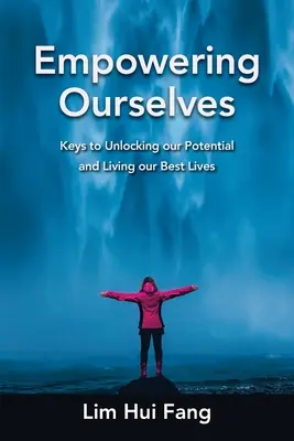 Empowering Ourselves: Claves para liberar nuestro potencial y vivir mejor - Empowering Ourselves: Keys to Unlocking Our Potential and Living Our Best Lives