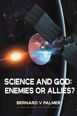 Ciencia y Dios: ¿Enemigos o Aliados? - Science and God: Enemies or Allies?