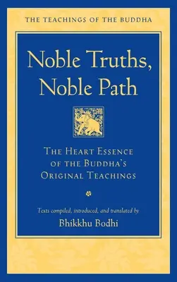 Noble Verdad, Noble Camino: La esencia de las enseñanzas originales de Buda - Noble Truths, Noble Path: The Heart Essence of the Buddha's Original Teachings