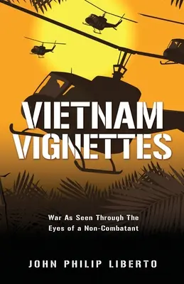 Viñetas de Vietnam: La guerra vista a través de los ojos de un no combatiente - Vietnam Vignettes: War As Seen Through The Eyes of a Non-Combatant