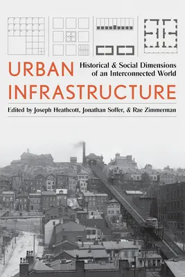 Infraestructura urbana: Dimensiones históricas y sociales de un mundo interconectado - Urban Infrastructure: Historical and Social Dimensions of an Interconnected World