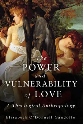 Poder y vulnerabilidad del amor: Antropología teológica - Power and Vulnerability of Love: A Theological Anthropology