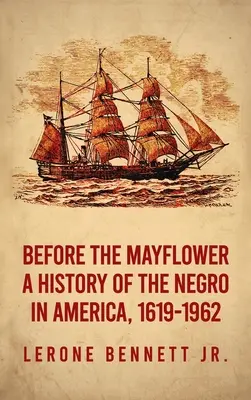 Antes del Mayflower: A History of the Negro in America, 1619-1962 Tapa dura - Before the Mayflower: A History of the Negro in America, 1619-1962 Hardcover