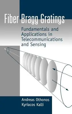 Redes de Bragg en fibra óptica: Fundamentos y aplicaciones en telecomunicaciones y detección - Fiber Bragg Gratings: Fundamentals and Applications in Telecommunications and Sensing