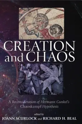 Creación y caos: Una reconsideración de la hipótesis Chaoskampf de Hermann Gunkel - Creation and Chaos: A Reconsideration of Hermann Gunkel's Chaoskampf Hypothesis