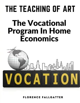 La enseñanza del arte: El programa profesional de economía doméstica - The Teaching Of Art: The Vocational Program In Home Economics