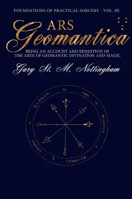 Ars Geomantica: Relato e interpretación del arte de la adivinación geomántica y la magia. - Ars Geomantica: Being an Account and Rendition of the Arte of Geomantic Divination and Magic