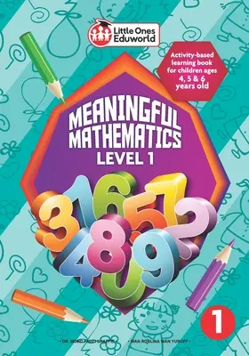 Little Ones Eduworld Meaningful Mathematics Level 1: Libro de aprendizaje basado en actividades para niños de 4, 5 y 6 años - Little Ones Eduworld Meaningful Mathematics Level 1: Activity-based Learning Book for Children Ages 4, 5 and 6 Years Old