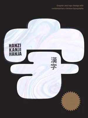 Hanzi Kanji Hanja 2: Diseño gráfico con tipografía china contemporánea - Hanzi Kanji Hanja 2: Graphic Design with Contemporary Chinese Typography