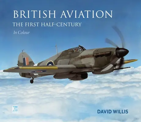 La aviación británica: El primer medio siglo - British Aviation: The First Half-Century