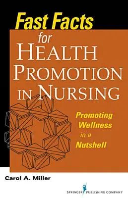 Datos básicos sobre la promoción de la salud en enfermería: Promoción del bienestar en pocas palabras - Fast Facts for Health Promotion in Nursing: Promoting Wellness in a Nutshell