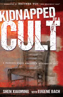 Secuestrados por una secta: La lucha de un pastor contra una secta asesina - Kidnapped by a Cult: A Pastor's Stand Against a Murderous Sect