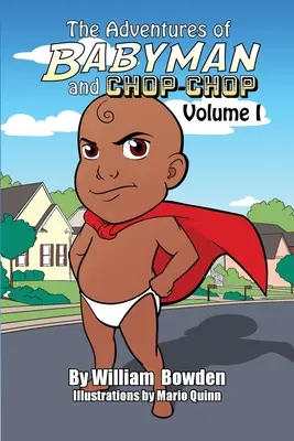 Las aventuras de Babyman y Chop-Chop: Volumen I - The Adventures of Babyman and Chop-Chop: Volume I