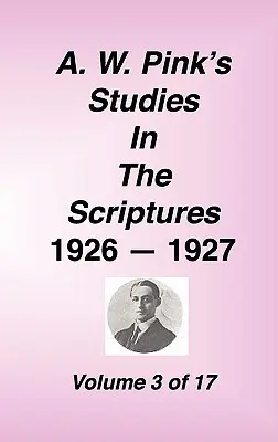 A. W. Pink's Studies in the Scriptures, 1926-27, Vol. 03 de 17 - A. W. Pink's Studies in the Scriptures, 1926-27, Vol. 03 of 17