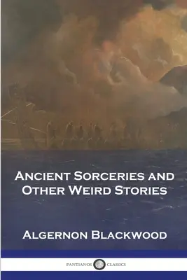 Antiguos hechizos y otras historias extrañas - Ancient Sorceries and Other Weird Stories