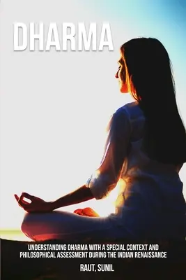 Comprensión del Dharma con un Contexto Especial y Valoración Filosófica durante el Renacimiento Indio - Understanding Dharma with a Special Context and Philosophical Assessment during the Indian Renaissance