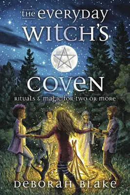 The Everyday Witch's Coven: Rituales y magia para dos o más personas - The Everyday Witch's Coven: Rituals and Magic for Two or More