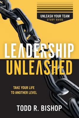 Leadership Unleashed: Dé rienda suelta a su equipo - Guía de estudio - Leadership Unleashed: Unleash Your Team - Study Guide