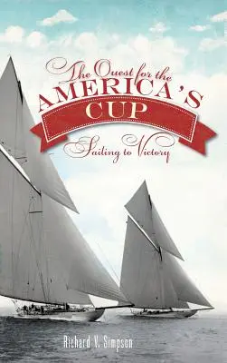 La búsqueda de la America's Cup: Navegando hacia la victoria - The Quest for the America's Cup: Sailing to Victory