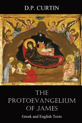 El Protoevangelio de Santiago: Textos griego e inglés - The Protoevangelium of James: Greek and English Texts