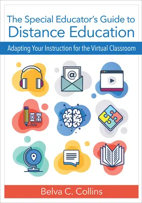 Guía del educador especial para la educación a distancia: Adaptación de la enseñanza al aula virtual - The Special Educator's Guide to Distance Education: Adapting Your Instruction for the Virtual Classroom