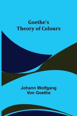 La teoría de los colores de Goethe - Goethe's Theory of Colours