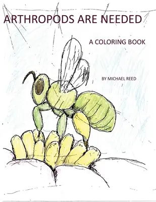 Los artrópodos son necesarios: Un libro para colorear - Arthropods are Needed: A Coloring Book