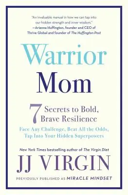 Mamá guerrera: 7 secretos para una resistencia audaz y valiente - Warrior Mom: 7 Secrets to Bold, Brave Resilience