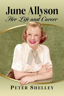 June Allyson: Su vida y su carrera - June Allyson: Her Life and Career