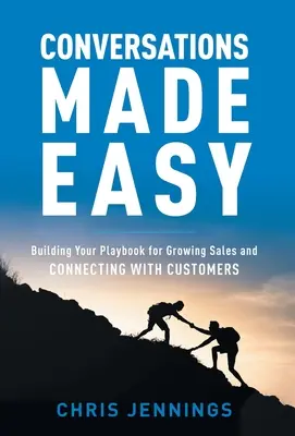 Conversaciones fáciles: Cómo crear su libro de jugadas para aumentar las ventas y conectar con los clientes - Conversations Made Easy: Building Your Playbook for Growing Sales and Connecting with Customers