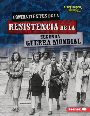 Combatientes de la Resistencia de la Segunda Guerra Mundial - Combatientes de la Resistencia de la Segunda Guerra Mundial (World War II Resistance Fighters)