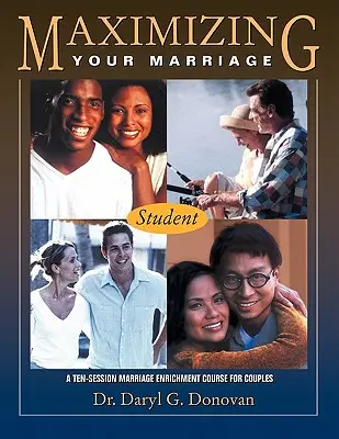 Maximizando su matrimonio: Un curso de enriquecimiento matrimonial para parejas - Maximizing Your Marriage: A Marriage Enrichment Course for Couples