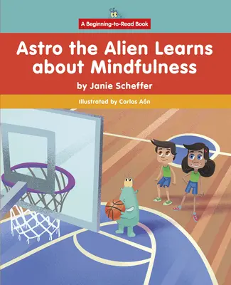 Astro el extraterrestre aprende sobre la atención plena - Astro the Alien Learns about Mindfulness