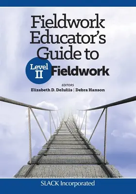 Fieldwork Educator's Guide to Level II Fieldwork (Guía del educador para el trabajo de campo de nivel II) - Fieldwork Educator's Guide to Level II Fieldwork