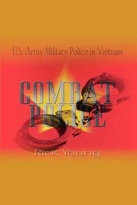 Policía de combate: La policía militar del ejército de EE.UU. en Vietnam - Combat Police: U.S. Army Military Police in Vietnam