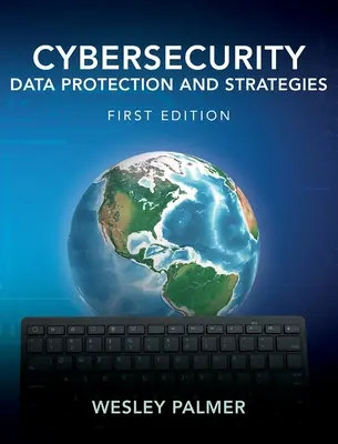 Ciberseguridad - Protección de datos y estrategias: Primera Edición - Cybersecurity - Data Protection and Strategies: First Edition