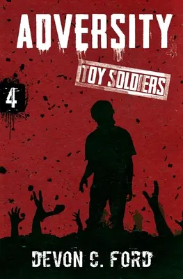 Adversidad: El cuarto libro de los soldados de juguete - Adversity: Toy Soldiers Book Four